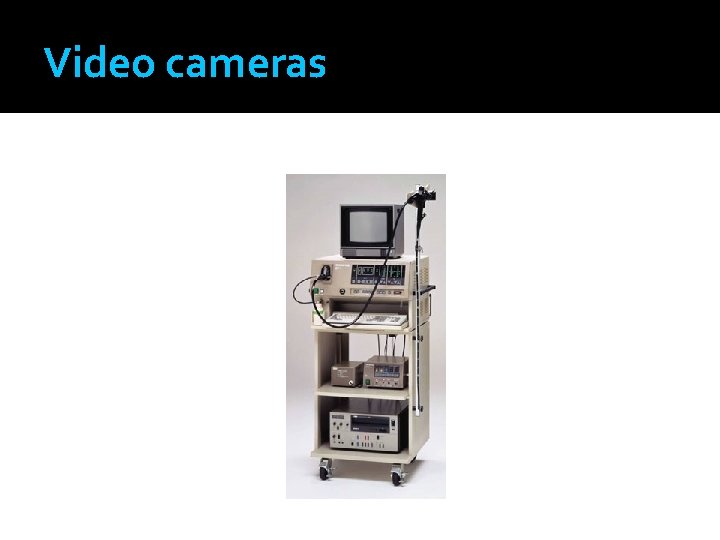 Video cameras 