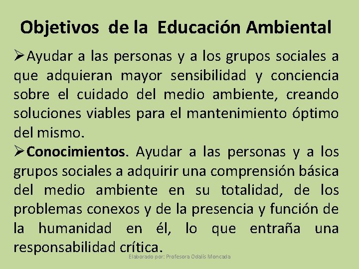 Objetivos de la Educación Ambiental ØAyudar a las personas y a los grupos sociales