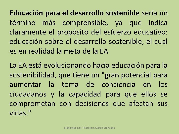 Educación para el desarrollo sostenible sería un término más comprensible, ya que indica claramente