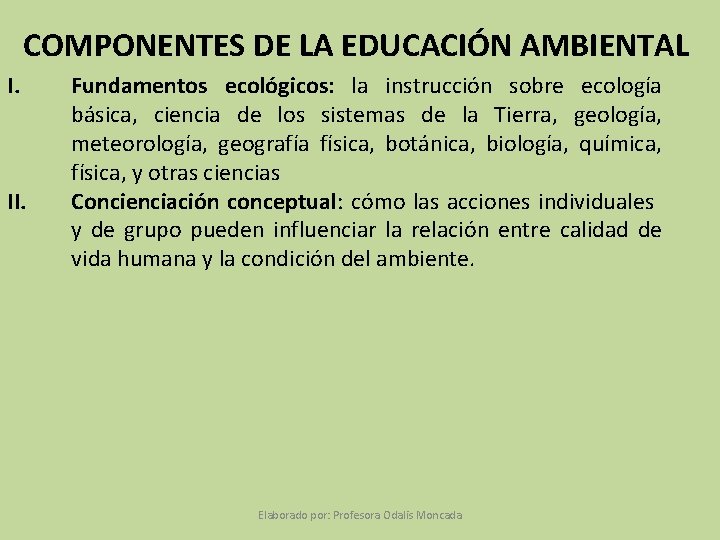 COMPONENTES DE LA EDUCACIÓN AMBIENTAL I. II. Fundamentos ecológicos: la instrucción sobre ecología básica,