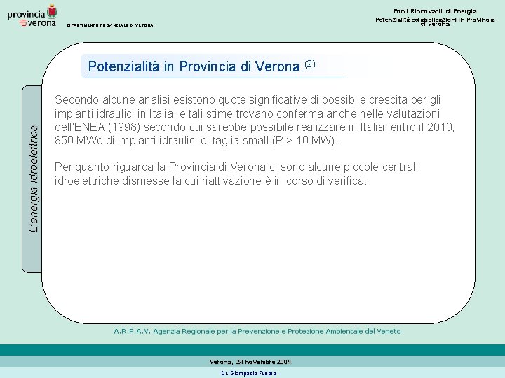 Fonti Rinnovabili di Energia Potenzialità ed applicazioni in Provincia di Verona DIPARTIMENTO PROVINCIALE DI