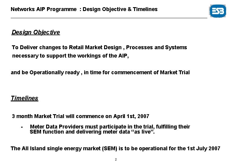 Networks AIP Programme : Design Objective & Timelines Design Objective To Deliver changes to