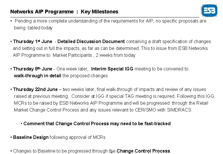 Networks AIP Programme : Key Milestones • Pending a more complete understanding of the