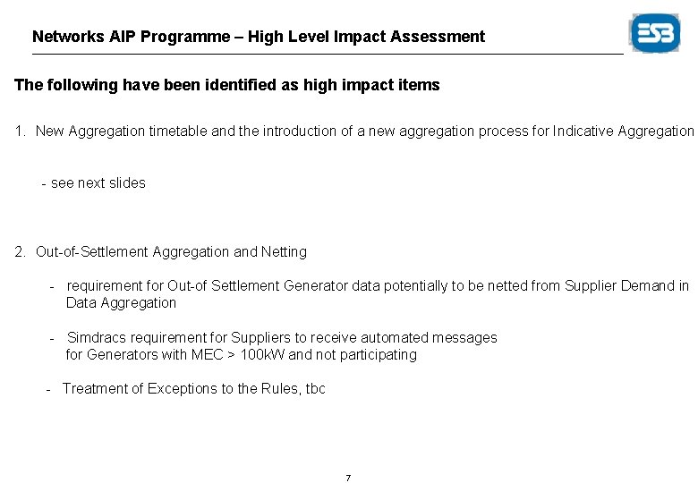 Networks AIP Programme – High Level Impact Assessment The following have been identified as