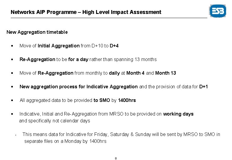 Networks AIP Programme – High Level Impact Assessment New Aggregation timetable § Move of