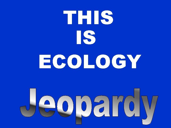 THIS IS ECOLOGY 