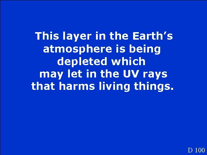 This layer in the Earth’s atmosphere is being depleted which may let in the