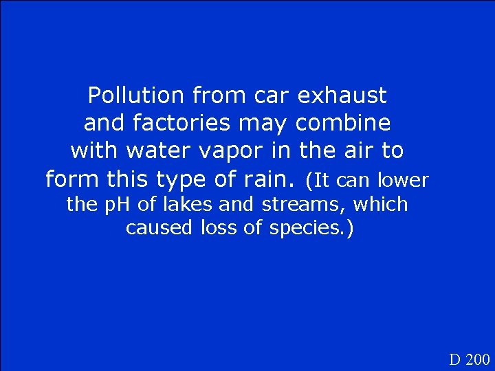 Pollution from car exhaust and factories may combine with water vapor in the air