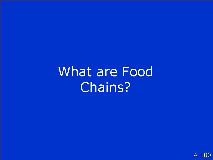 What are Food Chains? A 100 