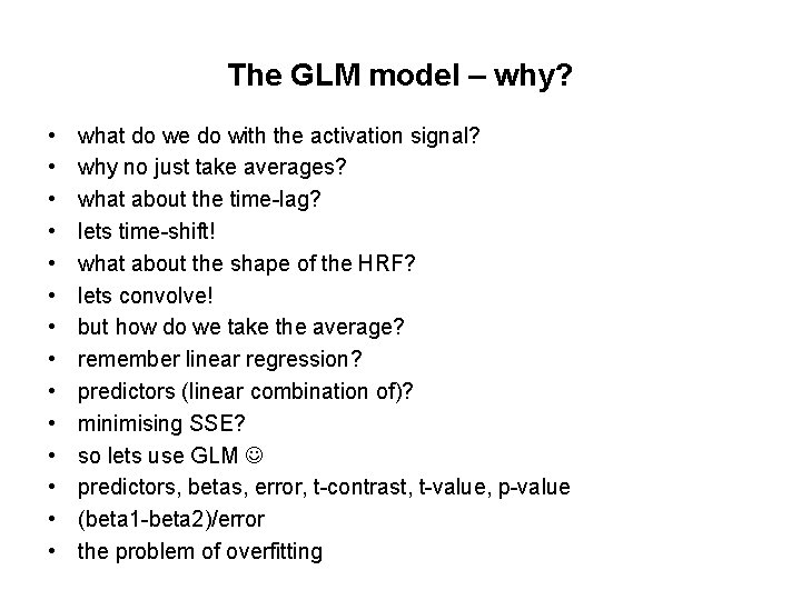The GLM model – why? • • • • what do we do with