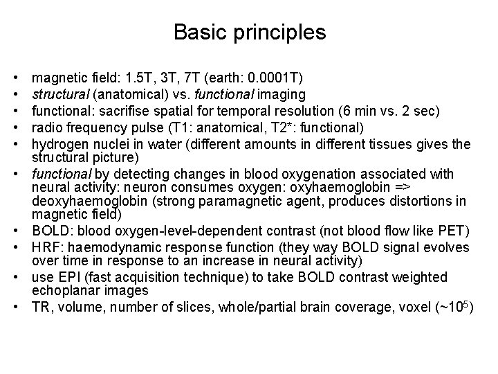 Basic principles • • • magnetic field: 1. 5 T, 3 T, 7 T