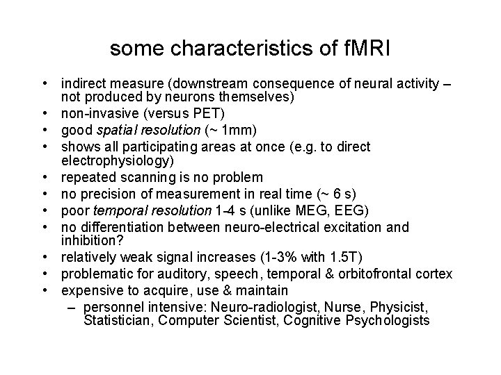 some characteristics of f. MRI • indirect measure (downstream consequence of neural activity –