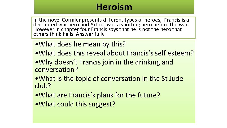 Heroism In the novel Cormier presents different types of heroes. Francis is a decorated
