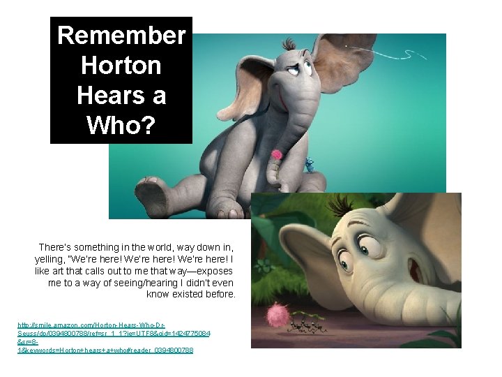 Remember Horton Hears a Who? There’s something in the world, way down in, yelling,
