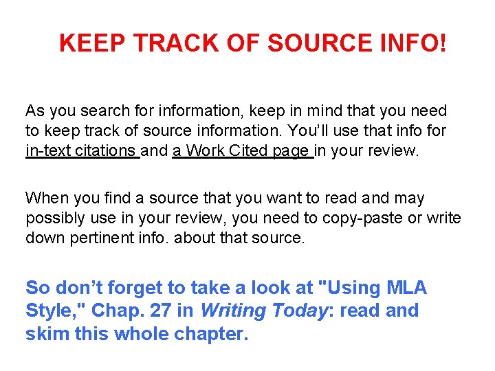 KEEP TRACK OF SOURCE INFO! As you search for information, keep in mind that
