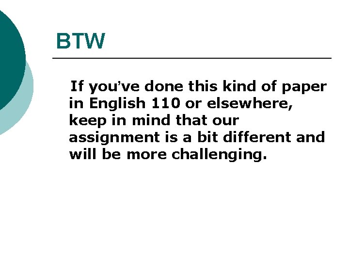 BTW If you’ve done this kind of paper in English 110 or elsewhere, keep