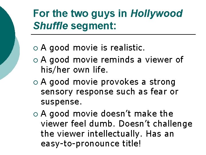 For the two guys in Hollywood Shuffle segment: A good movie is realistic. ¡