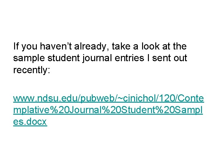 If you haven’t already, take a look at the sample student journal entries I