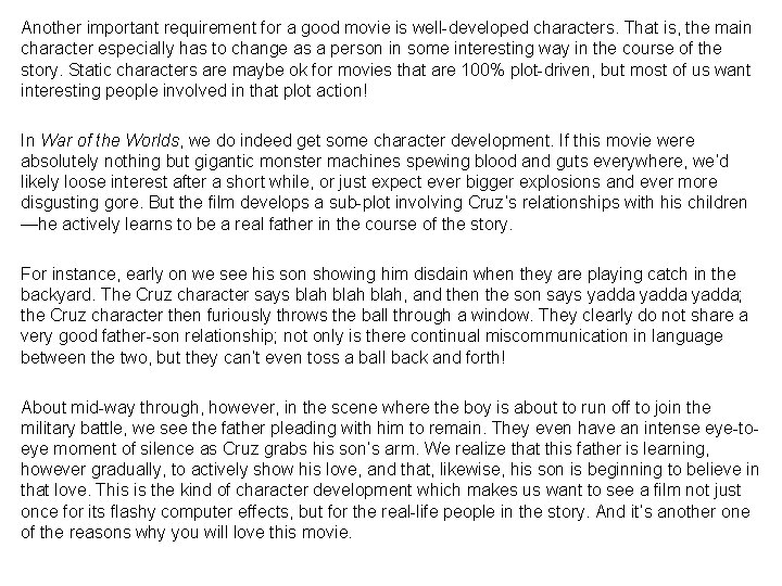 Another important requirement for a good movie is well-developed characters. That is, the main