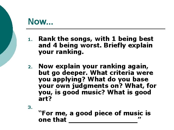 Now. . . 1. Rank the songs, with 1 being best and 4 being