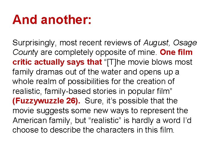 And another: Surprisingly, most recent reviews of August, Osage County are completely opposite of