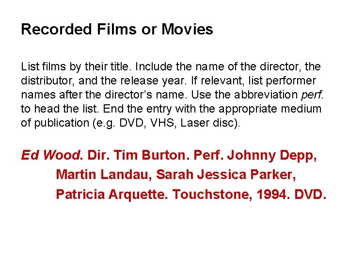 Recorded Films or Movies List films by their title. Include the name of the