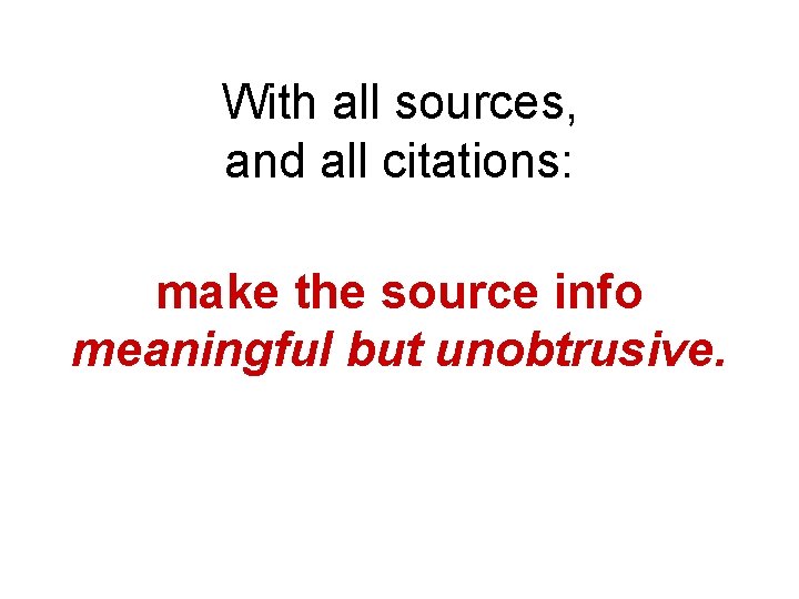 With all sources, and all citations: make the source info meaningful but unobtrusive. 
