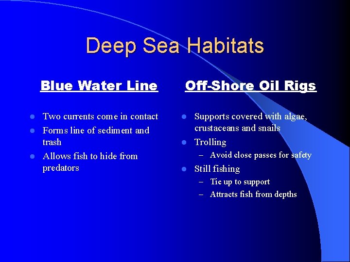 Deep Sea Habitats Blue Water Line Two currents come in contact l Forms line