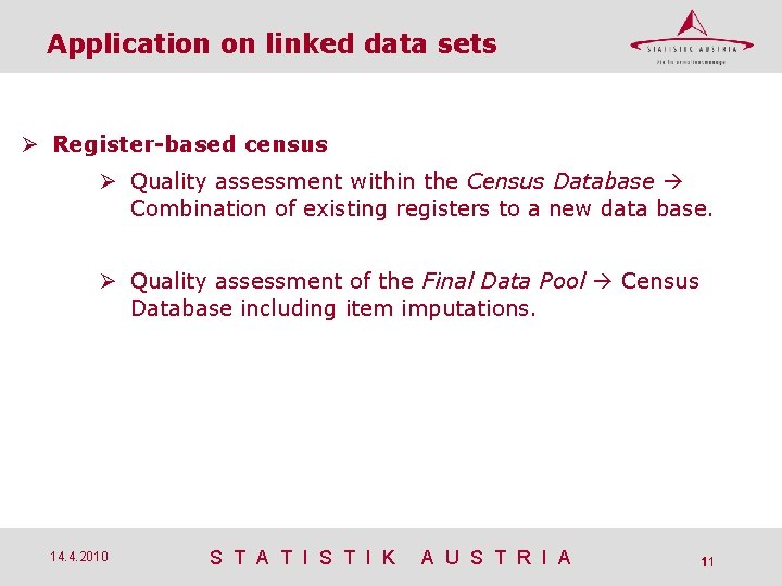 Application on linked data sets Register-based census Quality assessment within the Census Database Combination