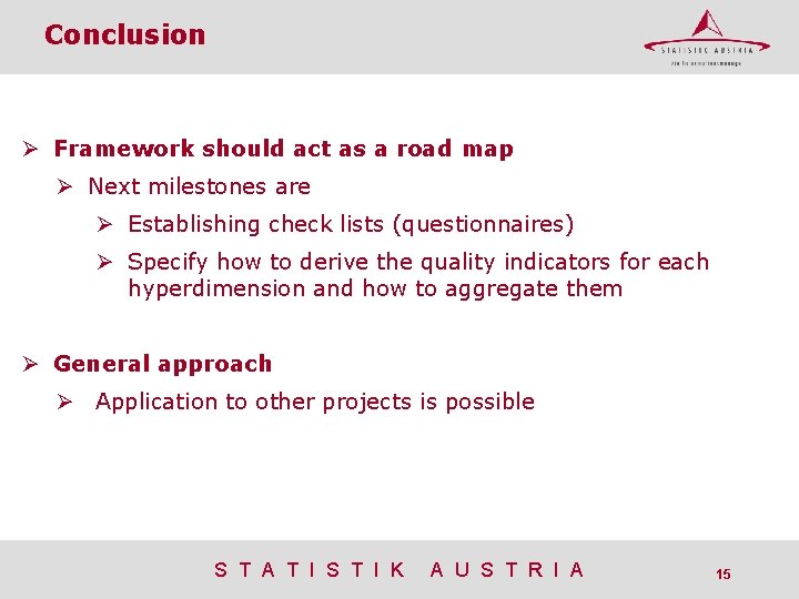 Conclusion Framework should act as a road map Next milestones are Establishing check lists