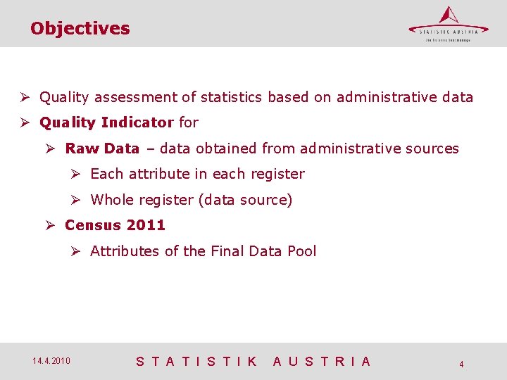 Objectives Quality assessment of statistics based on administrative data Quality Indicator for Raw Data