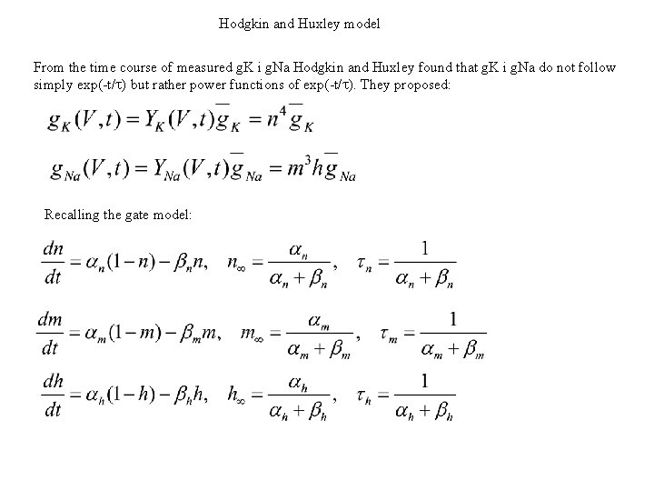 Hodgkin and Huxley model From the time course of measured g. K i g.