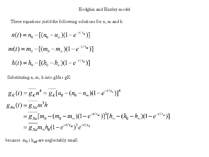 Hodgkin and Huxley model These equations yield the following solutions for n, m and