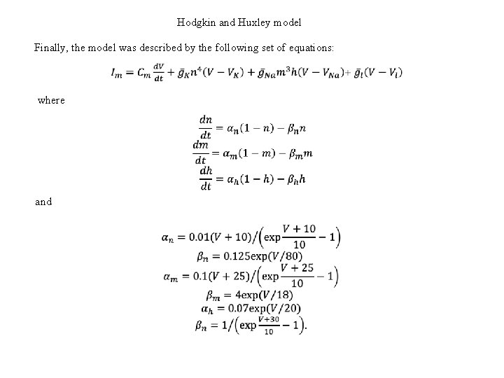 Hodgkin and Huxley model Finally, the model was described by the following set of