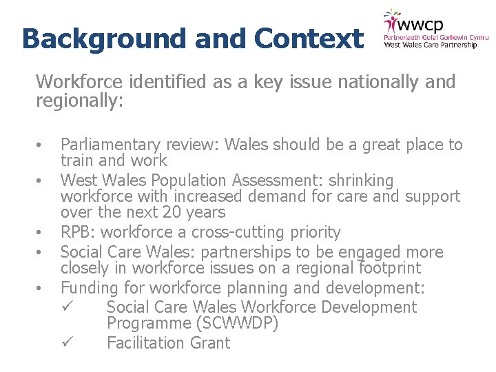 Background and Context Workforce identified as a key issue nationally and regionally: • •