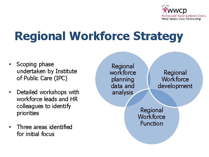 Regional Workforce Strategy • Scoping phase undertaken by Institute of Public Care (IPC) •