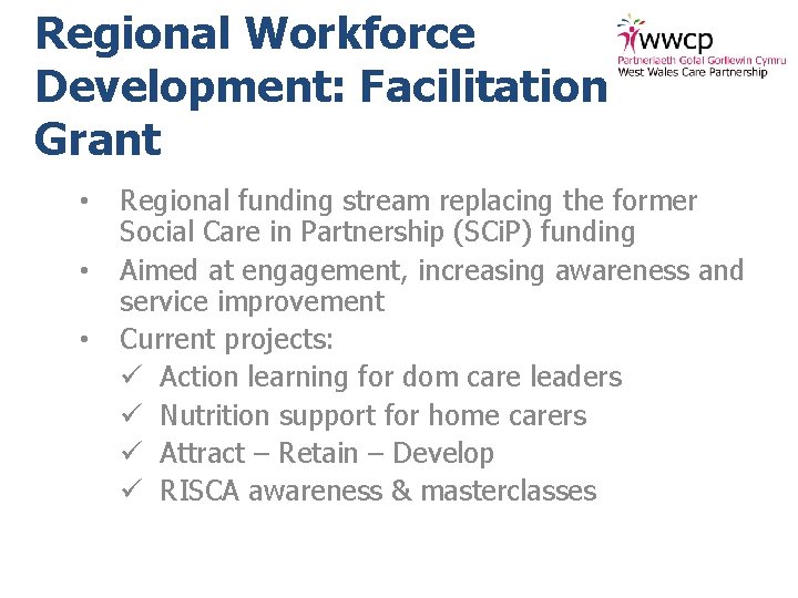Regional Workforce Development: Facilitation Grant • • • Regional funding stream replacing the former