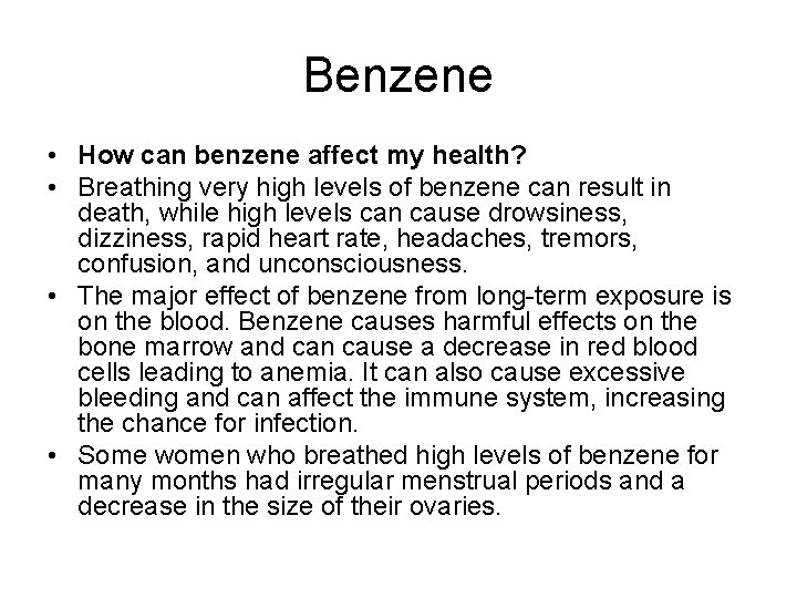 Benzene • How can benzene affect my health? • Breathing very high levels of
