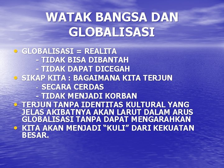 WATAK BANGSA DAN GLOBALISASI • GLOBALISASI = REALITA • • • - TIDAK BISA