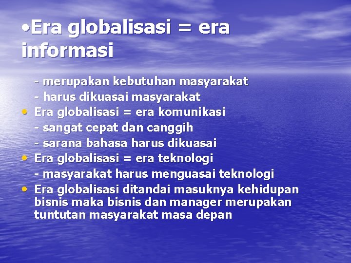  • Era globalisasi = era informasi • • • - merupakan kebutuhan masyarakat