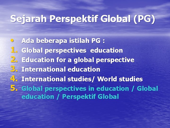 Sejarah Perspektif Global (PG) • 1. 2. 3. 4. 5. Ada beberapa istilah PG