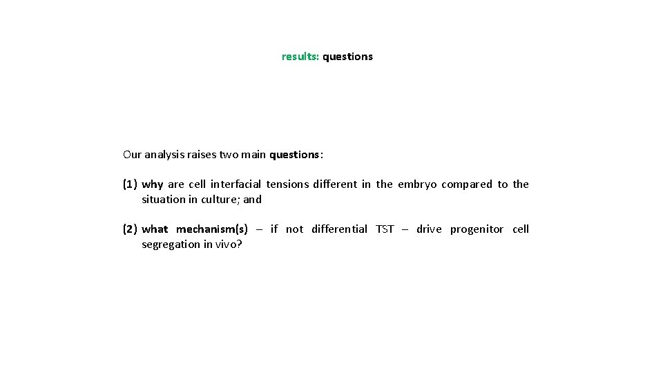 results: questions Our analysis raises two main questions: (1) why are cell interfacial tensions
