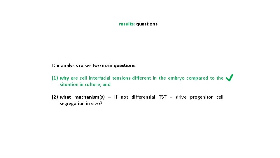 results: questions Our analysis raises two main questions: (1) why are cell interfacial tensions