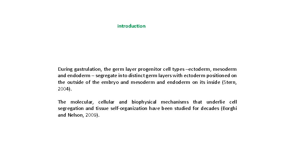 introduction During gastrulation, the germ layer progenitor cell types –ectoderm, mesoderm and endoderm –