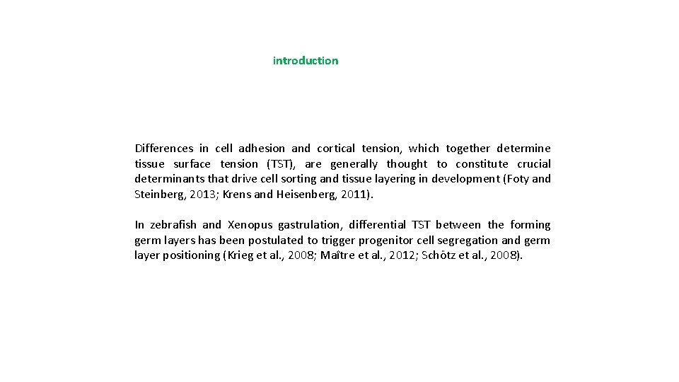 introduction Differences in cell adhesion and cortical tension, which together determine tissue surface tension