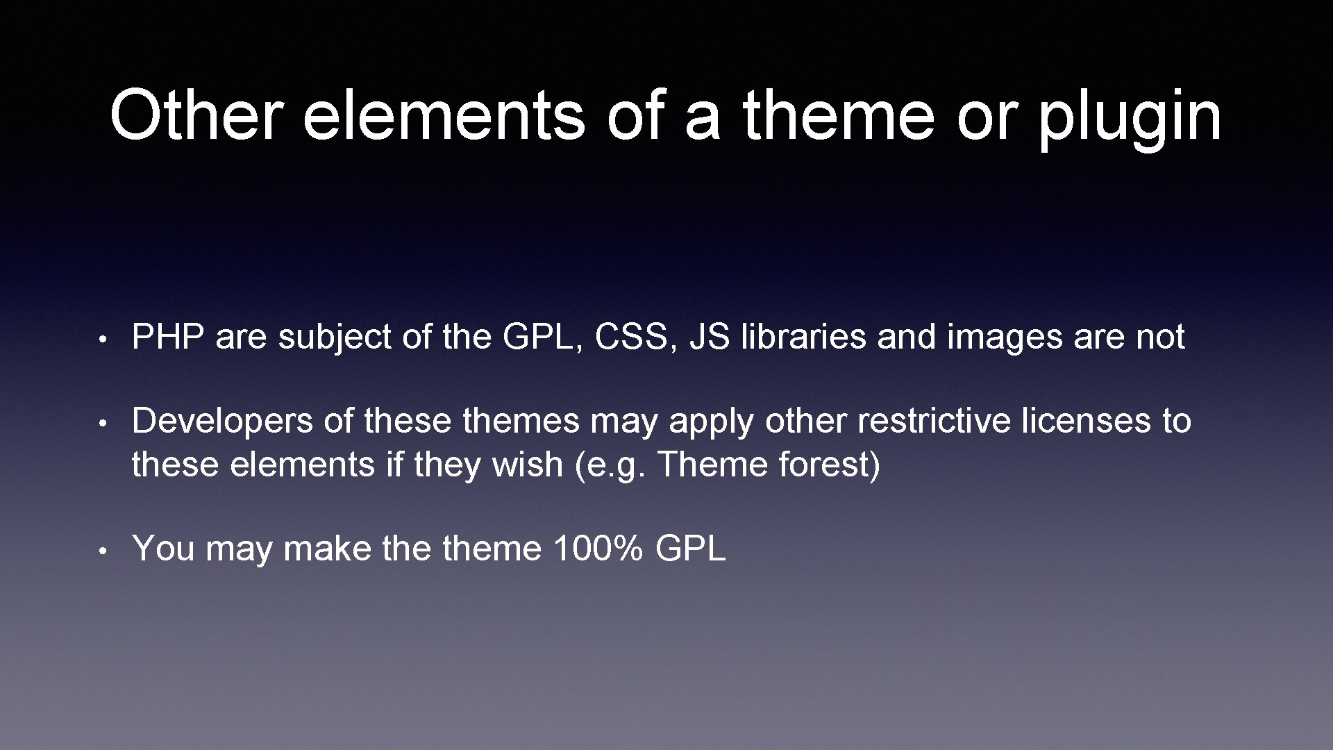 Other elements of a theme or plugin • PHP are subject of the GPL,