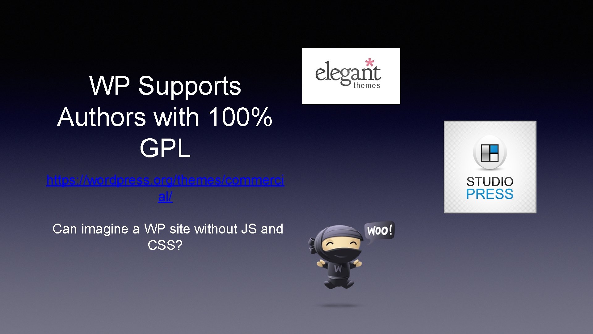 WP Supports Authors with 100% GPL https: //wordpress. org/themes/commerci al/ Can imagine a WP