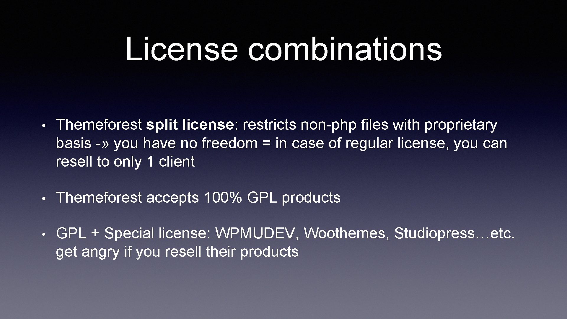 License combinations • Themeforest split license: restricts non-php files with proprietary basis -» you