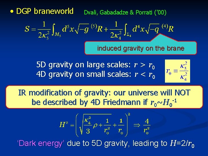  • DGP braneworld Dvali, Gabadadze & Porrati (’ 00) induced gravity on the