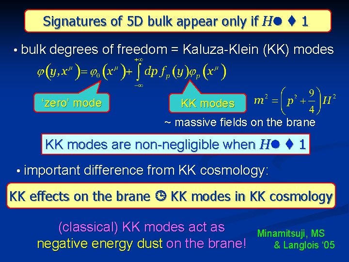 Signatures of 5 D bulk appear only if H 1 • bulk degrees of